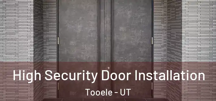  High Security Door Installation Tooele - UT