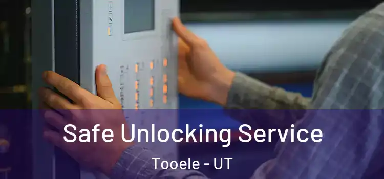 Safe Unlocking Service Tooele - UT
